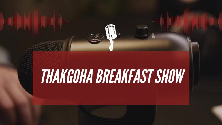 Thakgoha Breakfast Show